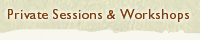 Private Sessions and Workshops